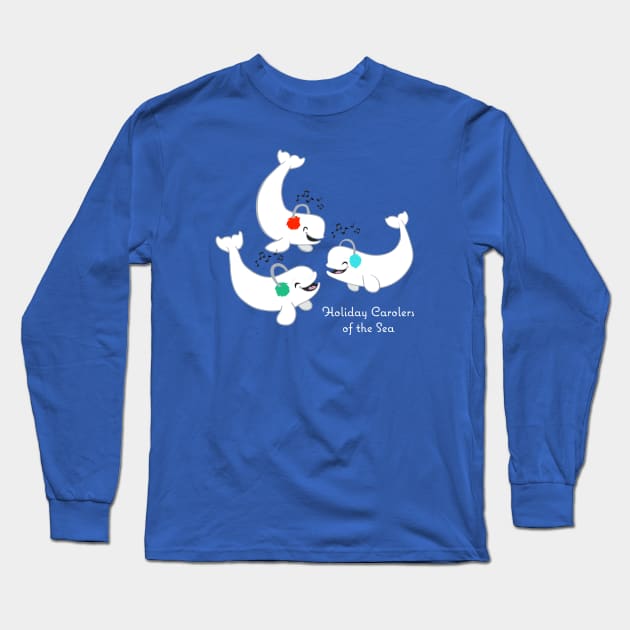 Holiday Carolers of the Sea (Belugas) Long Sleeve T-Shirt by Peppermint Narwhal